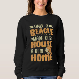 Sudadera Solo un Beagle convirtió nuestra casa en un verdad