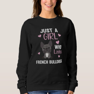 Sudadera Solo un Chica a los Bulldoges franceses les encant