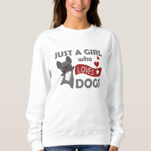 Sudadera Solo un Chica a los Bulldoges franceses les encant