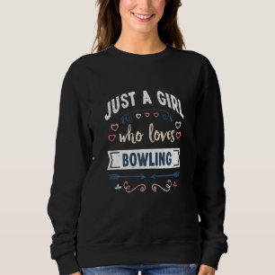Sudadera Sólo un Chica al que le encanta el Bowling