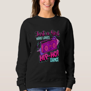 Sudadera Solo Un Chica Al Que Le Encanta El Hip Hop Baile