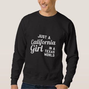 Sudadera Sólo Un Chica De California En Un Mundo De Texas