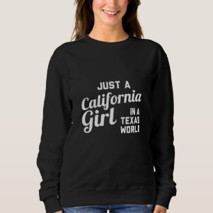 Sudadera Sólo Un Chica De California En Un Mundo De Texas