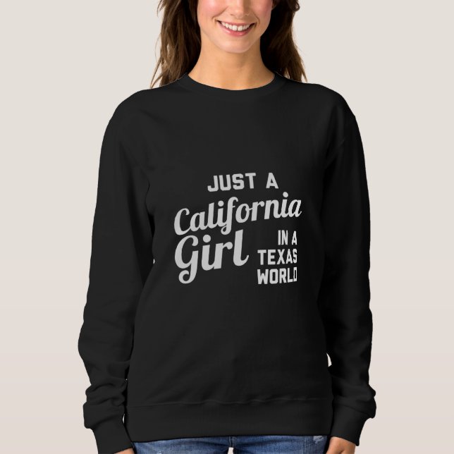 Sudadera Sólo Un Chica De California En Un Mundo De Texas (Anverso)