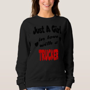 Sudadera Solo Un Chica Enamorado De Un Camionero