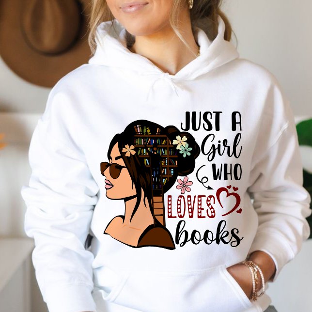 Sudadera SÓLO UN CHICA, Libros De Flores De Amante Leyendo (JUST A GIRL WHO LOVES BOOKS hoodie, personalized teacher hoodie, teacher gift ideas hoodie, custom )