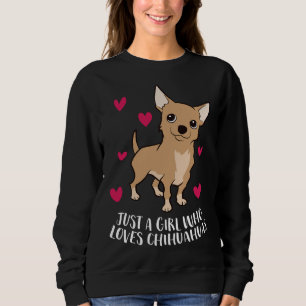 Sudadera Sólo un Chica que ama a Chihuahuas Cute Chihuahua