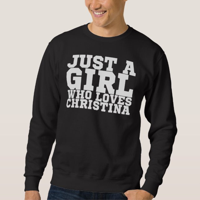 Sudadera Sólo un Chica que ama a Christina (Anverso)