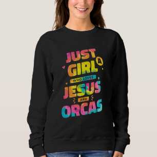 Sudadera Sólo Un Chica Que Ama A Jesús Y A Orcas, A Dye Chr