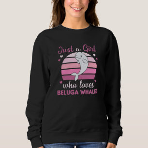Sudadera Solo un Chica que ama a las ballenas beluga