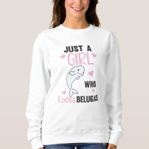 Sudadera Solo un Chica que ama a las ballenas beluga