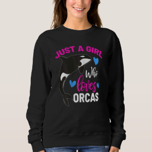 Sudadera Sólo un Chica que ama a las orcas