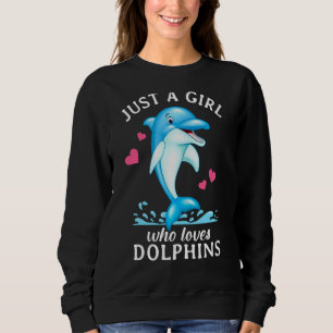 Sudadera Sólo un Chica que ama a los delfines Chicas delfín