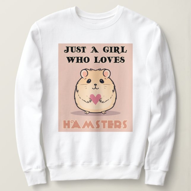 Sudadera Sólo Un Chica Que Ama A Los Hámsters, Hermoso. (Anverso del diseño)