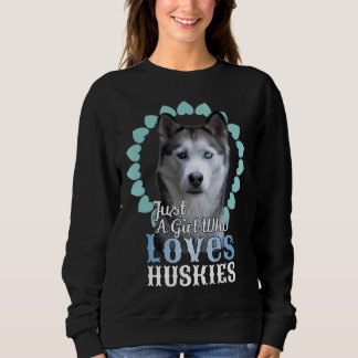 Sudadera Solo un Chica que ama a los Huskies, un perro guap