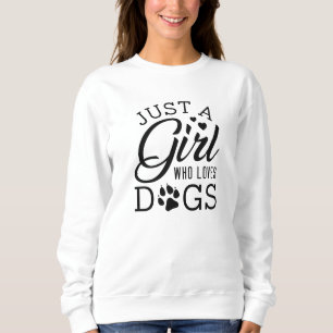 Sudadera Sólo un Chica que ama a los perros