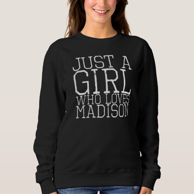 Sudadera Solo un Chica que ama a Madison (Anverso)