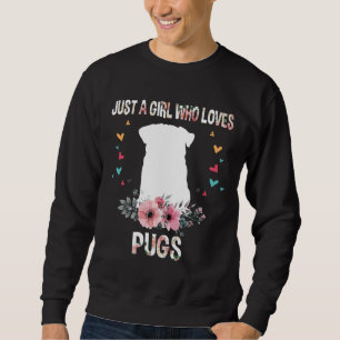 Sudadera Sólo un Chica que ama a Pugs Funny Floral Flor Pug