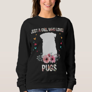 Sudadera Sólo un Chica que ama a Pugs Funny Floral Flor Pug