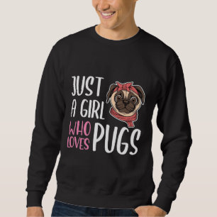 Sudadera Solo un Chica que ama la camiseta clásica de Pugs 