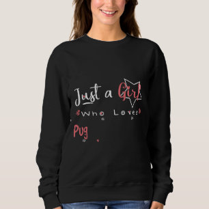 Sudadera Sólo un chica que ama la camiseta clásica Pug 1044