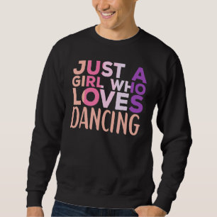 Sudadera Solo un Chica que ama la cita del bailarín de ropa