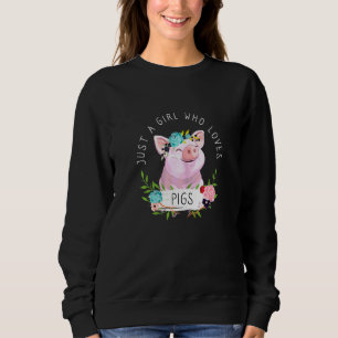 Sudadera Sólo Un Chica Que Ama Los Cerdos Cute Cerdo Con Fl