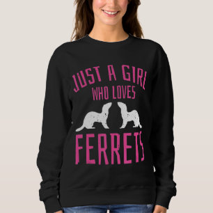 Sudadera Sólo un Chica que ama los hurones por idea fanátic