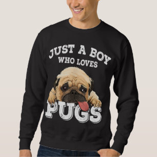 Sudadera Solo un chico que ama el regalo de Pugs Funny Pug 