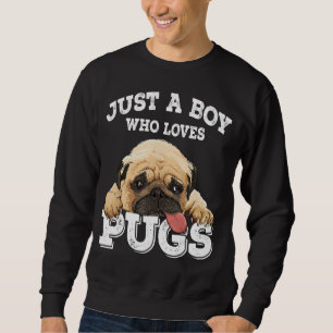 Sudadera Solo un chico que ama el regalo de Pugs Funny Pug 