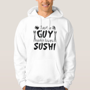 Sudadera Solo Un Hombre Que Ama El Sushi