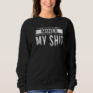 Sudadera Sólo Un Minero Tratando De No Perder Mi Mina De Mi