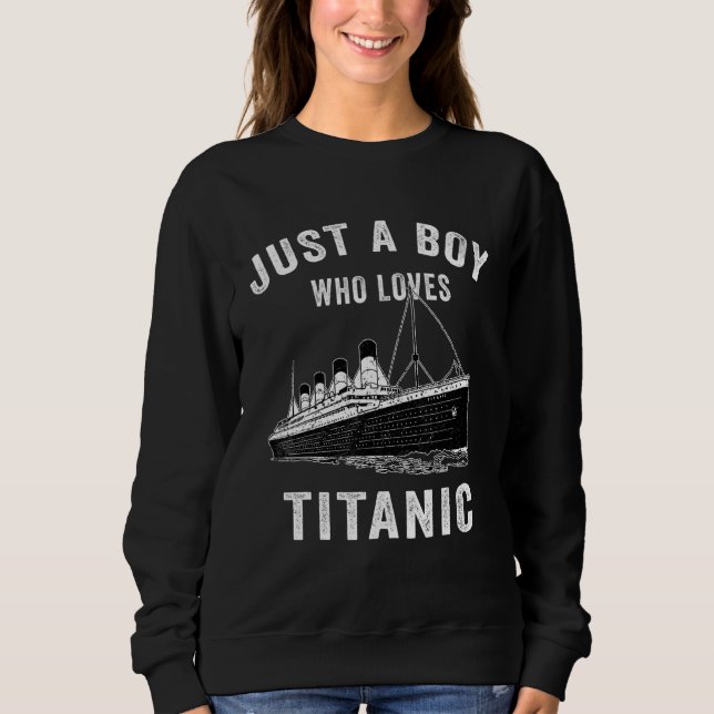 Sudadera Solo Un Niño Que Ama El Buque Titanic Clásico Tita (Anverso)