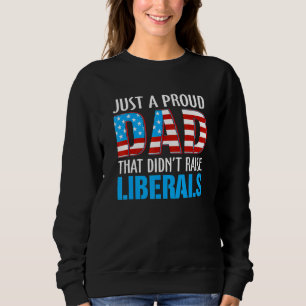 Sudadera Sólo Un Padre Orgulloso Que No Elevó A Los Liberal