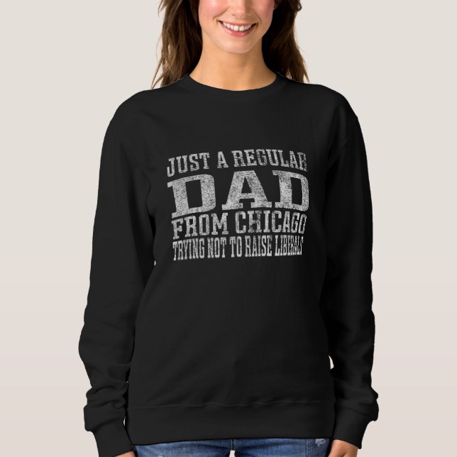Sudadera Solo Un Padre Regular De Chicago Intenta No Levant (Anverso)