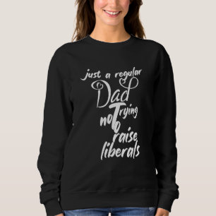 Sudadera Solo Un Padre Regular Intenta No Criar A Los Liber