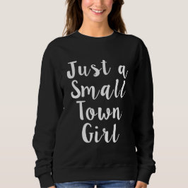Sudadera Sólo un pequeño Chica de pueblo divertido