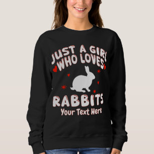 Sudadera Sólo una chica que ama a los conejos personalizado