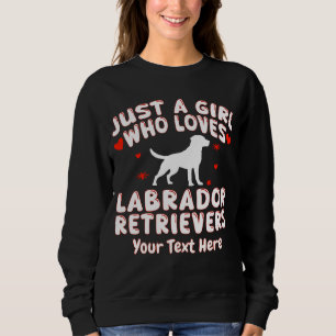 Sudadera Sólo una chica que ama a los labradores retriever 