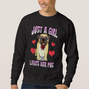 Sudadera Sólo una Chica que ama a su pug cute pugs