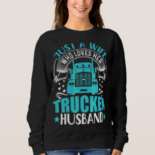 Sudadera Solo Una Esposa Que Ama A Su Camión Camionero.
