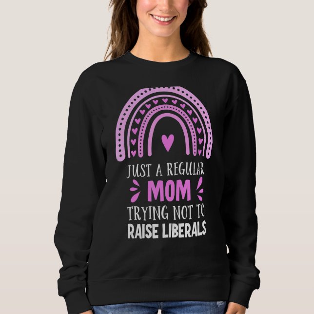 Sudadera Sólo una madre común tratando de no criar liberale (Anverso)