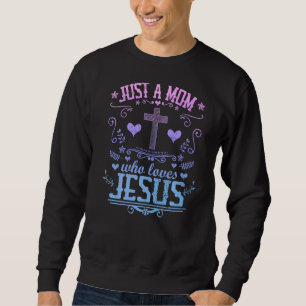 Sudadera Sólo una madre que ama a Jesús cita a madre cristi