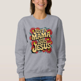 Sudadera Sólo una mamá que ama a Jesús