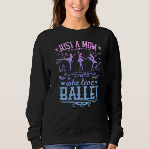 Sudadera Solo una mamá que ama a la bailarina de ballet Bal