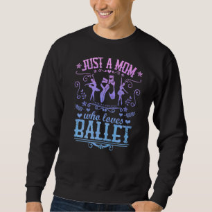 Sudadera Solo una mamá que ama a la bailarina de ballet Bal