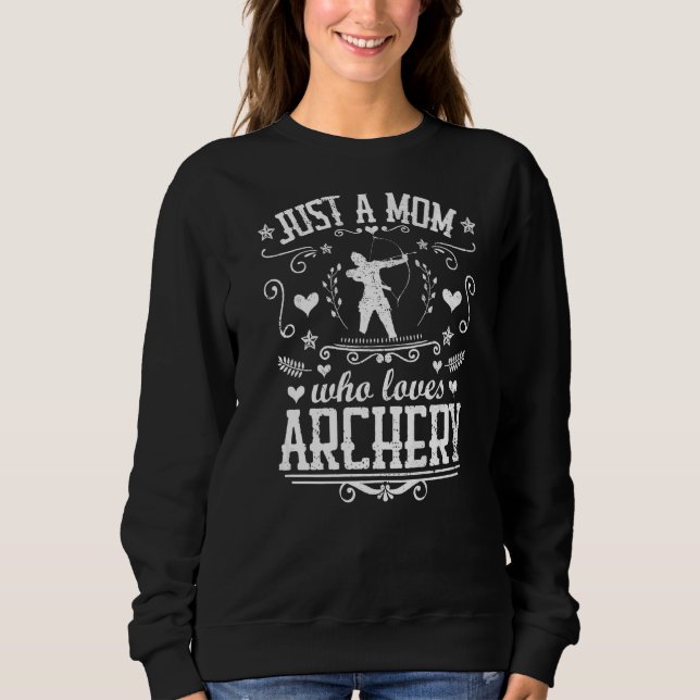 Sudadera Sólo Una Mamá Que Ama El Arco De Flechas De Arco D (Anverso)