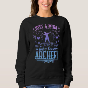 Sudadera Sólo Una Mamá Que Ama El Arco De Flechas De Arco D