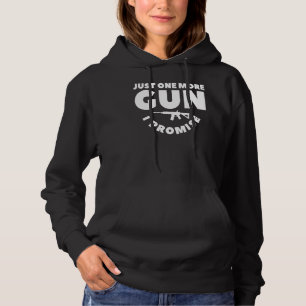 Sudadera Sólo Una Pistola Más Que Prometo Para Un Entusiast
