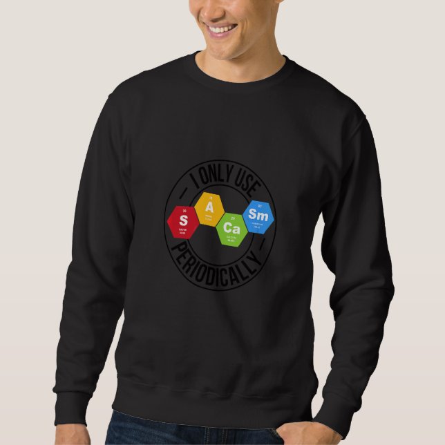 Sudadera Solo Uso Sarcasmo Periódicamente   Profesor Químic (Anverso)